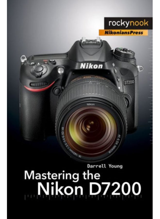Mastering the Nikon D7200 