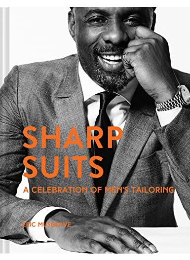 Sharp Suits A Celebration Of Mens Tailoring