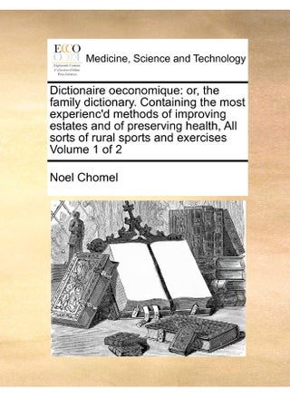 Dictionaire oeconomique: or, the family dictionary. Containing the most experienc'd methods of improving estates and of preserving health, All sorts of rural sports and exercises Volume 1 of 2 - pzsku/Z6B65E2328ECE0D1820ADZ/45/1749823346/27b53ac6-4aa9-4f71-9d80-2054e5491fb8