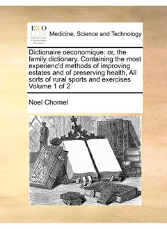 Dictionaire oeconomique: or, the family dictionary. Containing the most experienc'd methods of improving estates and of preserving health, All sorts of rural sports and exercises Volume 1 of 2  - Image 2