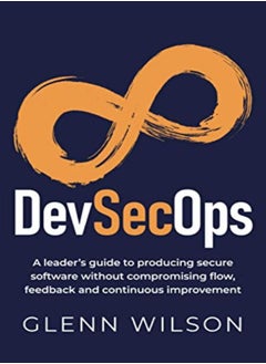 Devsecops A Leaders Guide To Producing Secure Software Without Compromising Flow Feedback And Con by Wilson, Glenn Paperback