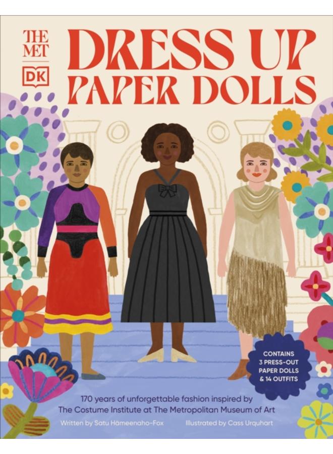 The Met Dress Up Paper Dolls : 170 years of Unforgettable Fashion from The Metropolitan Museum of Art???s Costume Institute 