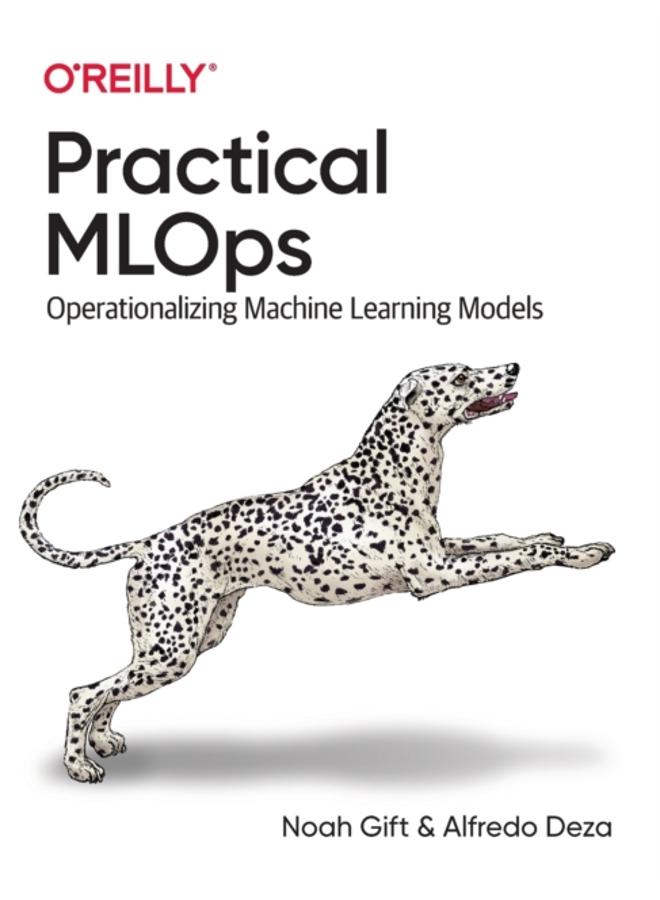 Practical MLOps : Operationalizing Machine Learning Models 