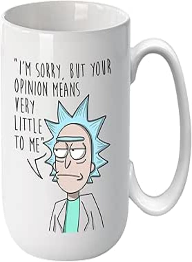 Rick Morty Mug - I'm Sorry But Your Opinion Means Very Little to Me Coffee Mug, Great Gift for Rick and Morty Fans(15 Ounces)