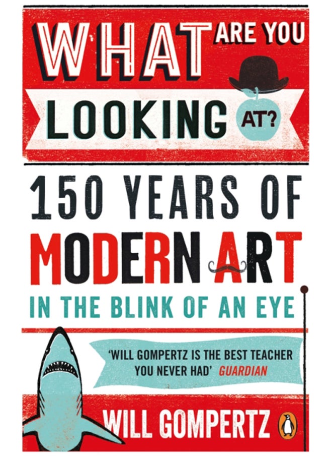 What Are You Looking At? : 150 Years of Modern Art in the Blink of an Eye 