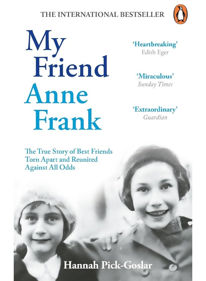 My Friend Anne Frank: The Inspiring and Heartbreaking True Story of Best 