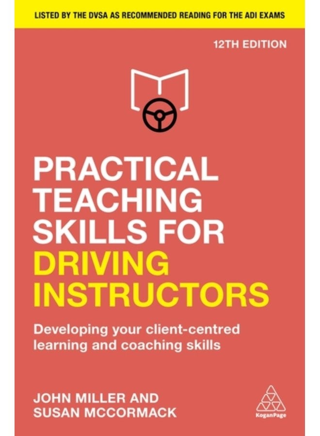 Practical Teaching Skills for Driving Instructors Developing Your Client Centred Learning and Coaching Skills - Paperback