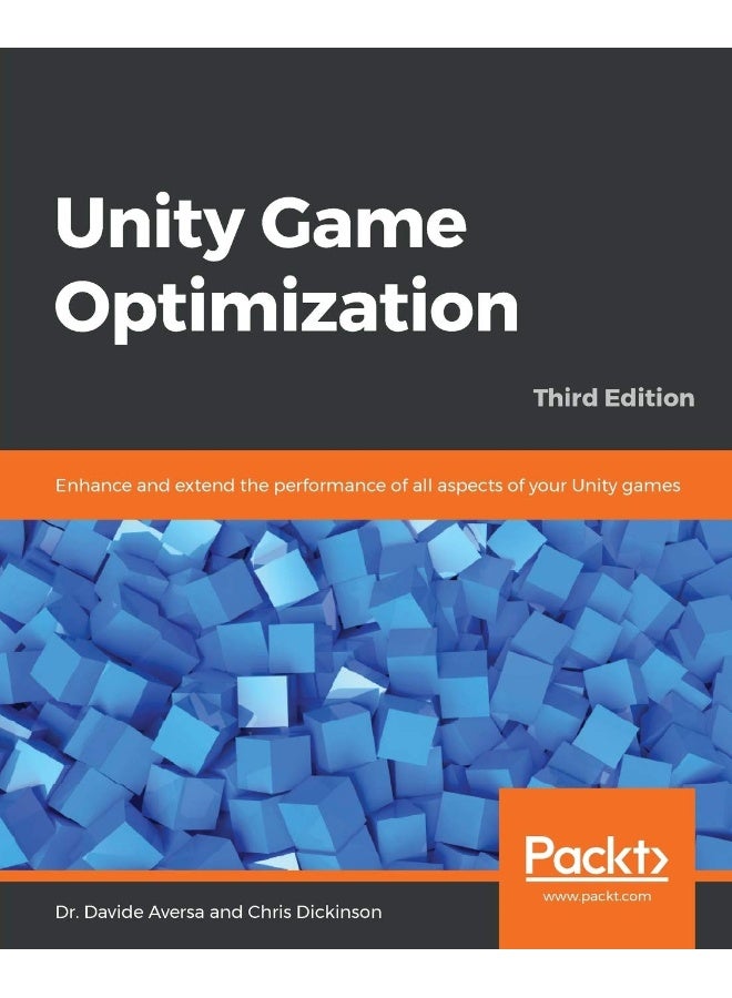 Unity Game Optimization: Enhance and extend the performance of all aspects of your Unity games, 3rd Edition 