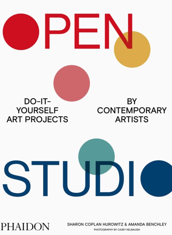 Open Studio : Do-It-Yourself Art Projects by Contemporary Artists