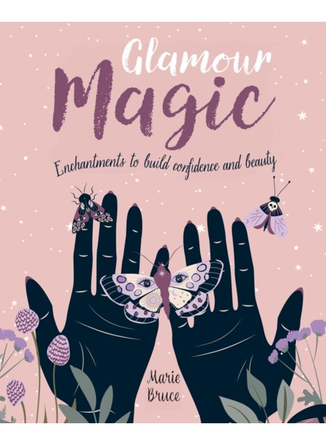 Glamour Magic : Enchantments to build confidence and beauty 