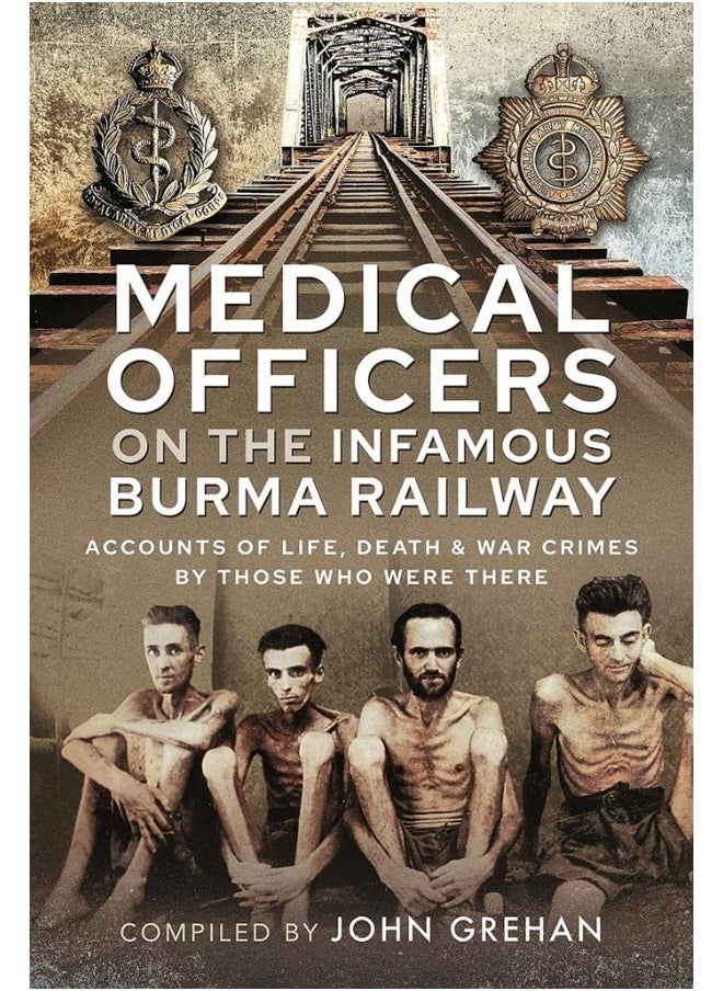 Medical Officers on the Infamous Burma Railway: Accounts of Life, Death and War Crimes by Those Who Were There With F-Force  - Image 2