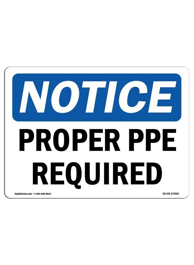 SignMission - Osha Notice Sign Proper Ppe Required ; Rigid Plastic Sign ; Protect Your Business Construction Site Warehouse & Shop Area ;  Made In The Usa - Image 1