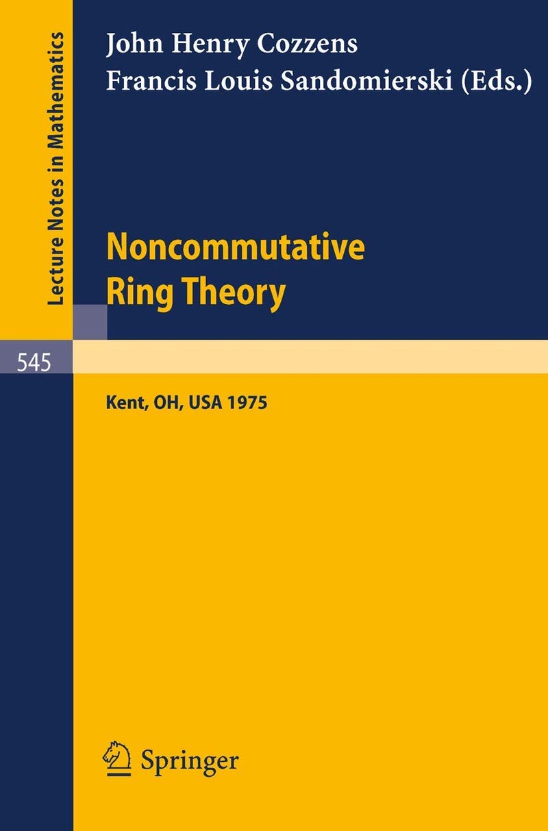 Noncommutative Ring Theory: Papers Presented at the Internation Conference held at Kent State University April 4-5, 1975 
