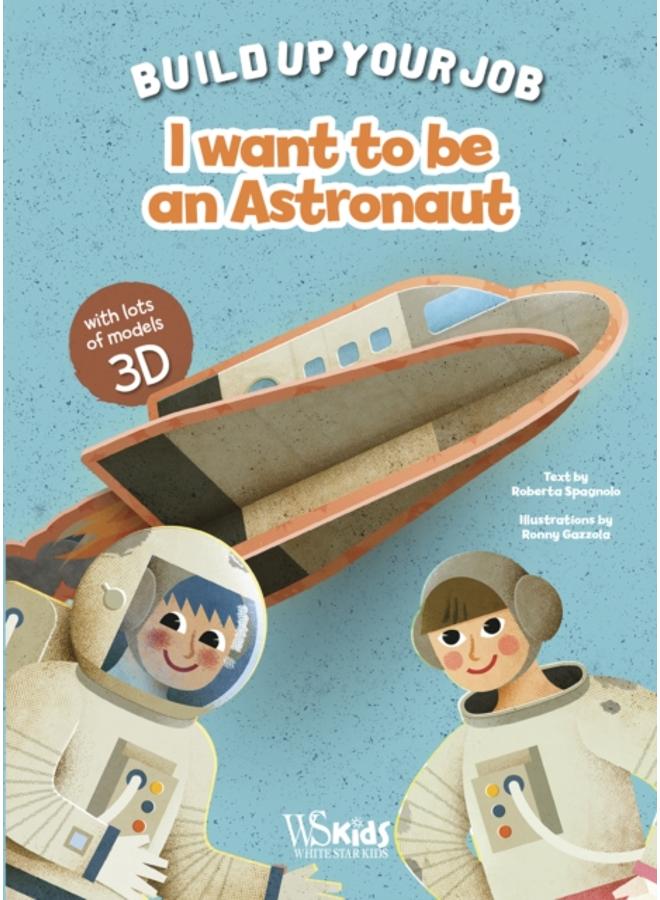 I Want to be an Astronaut : Build Up Your Job 