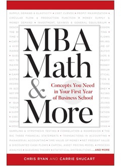 MBA Math & More: Concepts You Need in First Year Business School