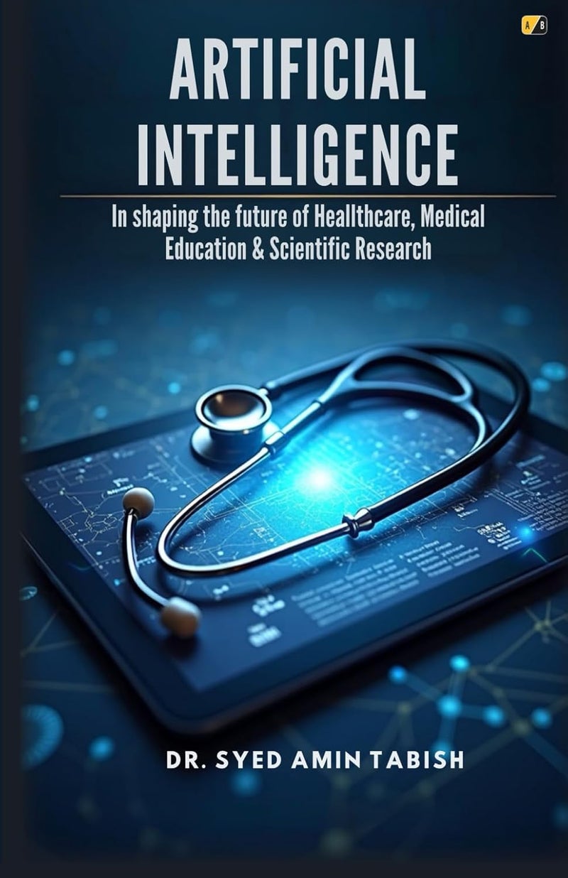 Artificial Intelligence: In Shaping The Future Of Healthcare, Medical Education & Scientific Research