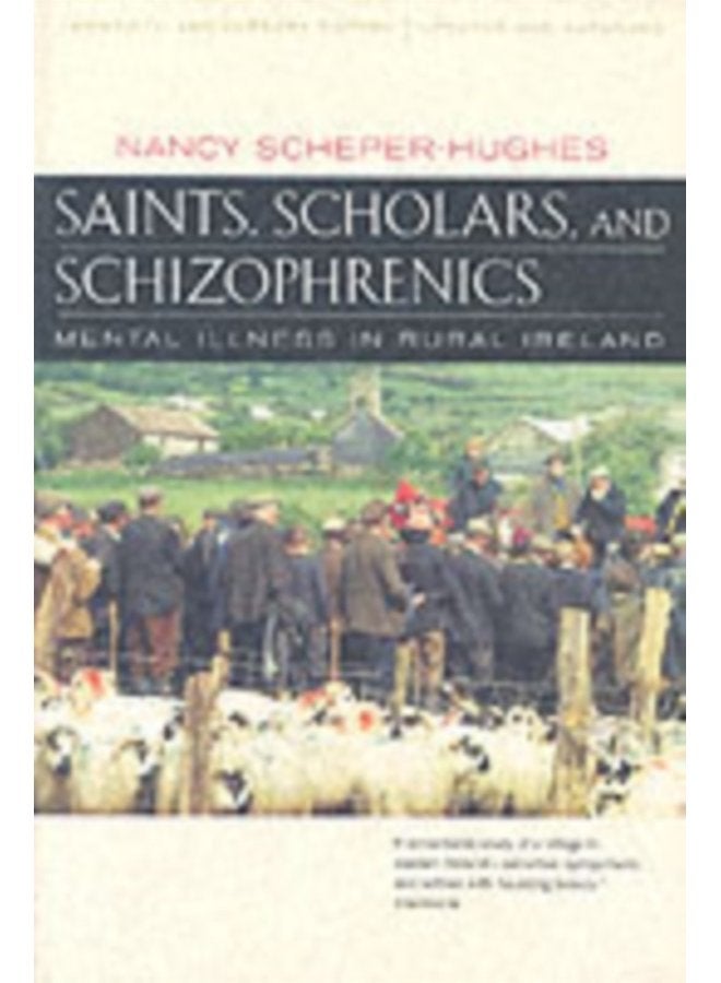 Saints Scholars and Schizophrenics Mental Illness in Rural Ireland Twentieth Anniversary Edition Updated and Expanded - Paperback
