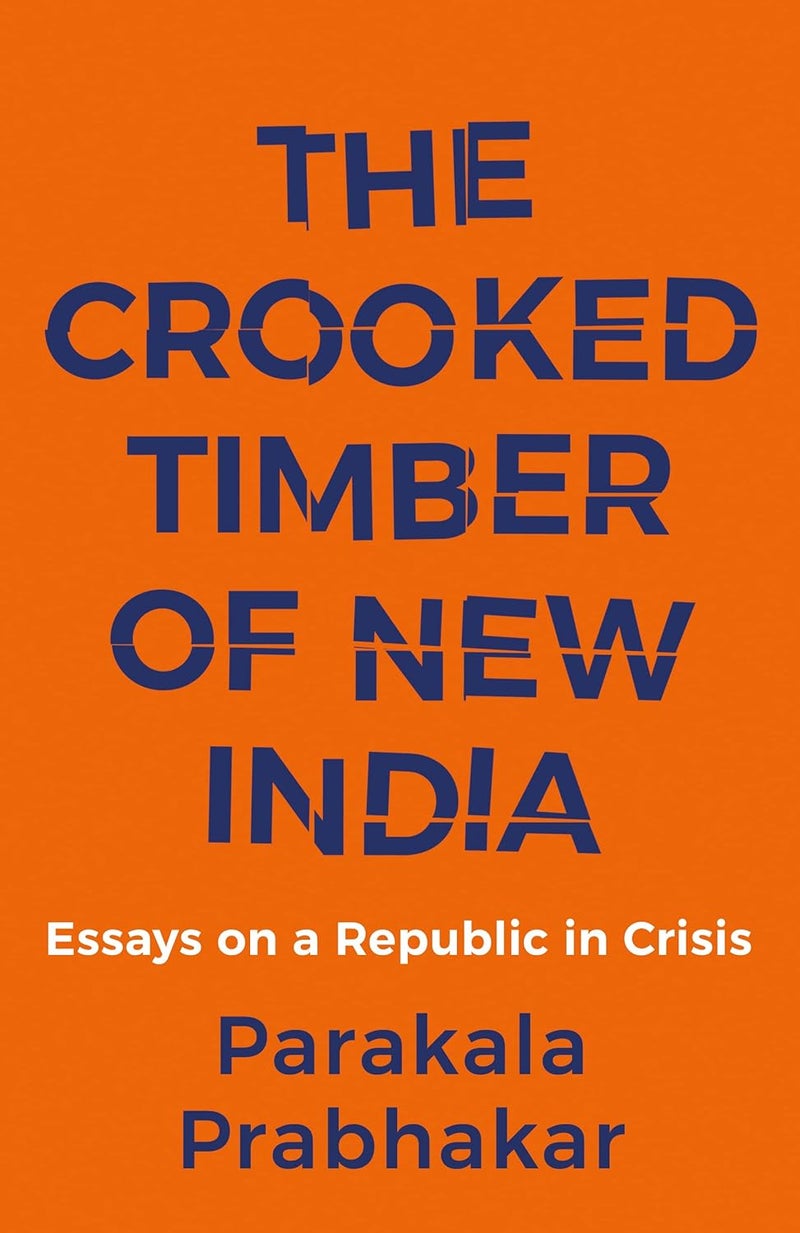 THE CROOKED TIMBER OF NEW INDIA - ESSAYS ON A REPUBLIC IN CR