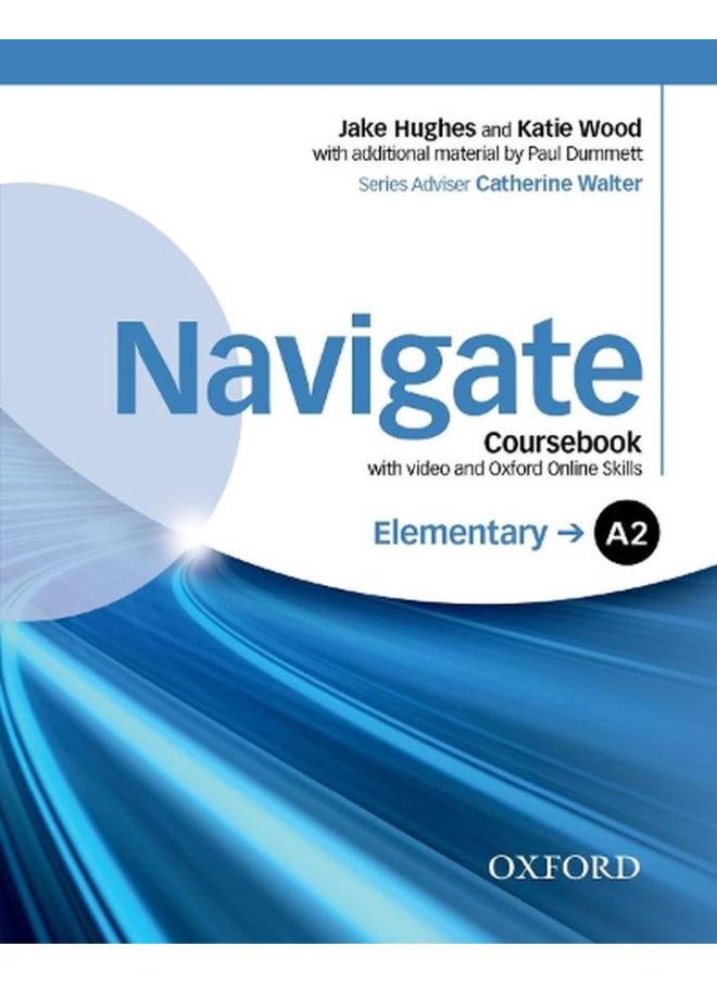 Navigate: Elementary A2: Coursebook with DVD and online skills By Paul Dummett , Jake Hughes 