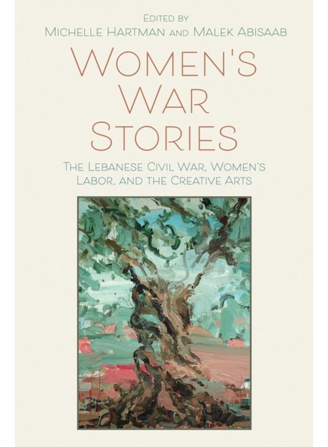 Women s War Stories The Lebanese Civil War Women s Labor and the Creative Arts - Paperback