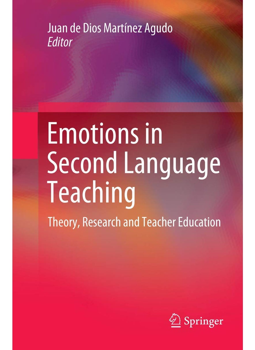 Emotions in Second Language Teaching: Theory, Research and Teacher Education 