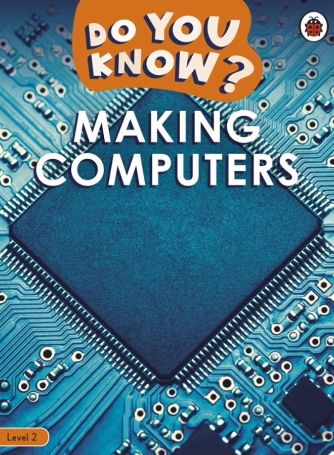 Do You Know? Level 2 - Making Computers 