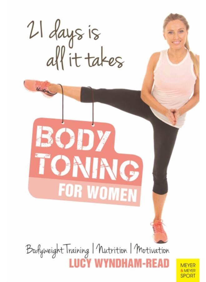 Body Toning for Women : Bodyweight Training / Nutrition / Motivation - 21 Days is All it Takes 