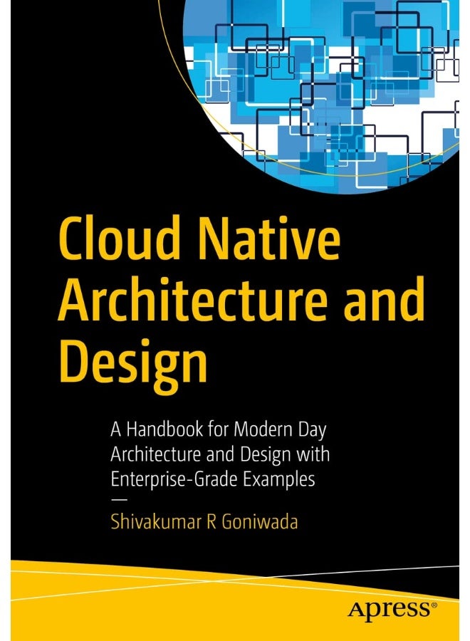Apress Cloud Native Architecture and Design: A Handbook for Modern Day Architecture and Design with Enterprise-Grade Examples