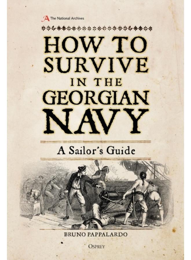 How to Survive in the Georgian Navy : A Sailor's Guide 
