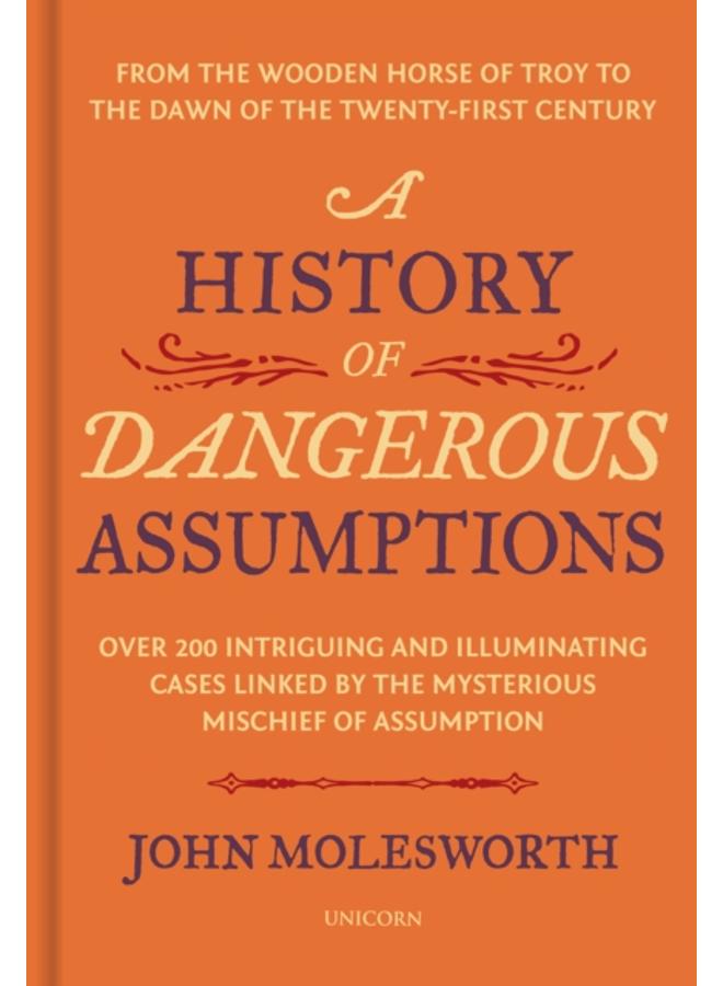 A History of Dangerous Assumptions