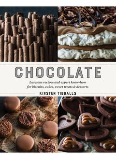 Chocolate: Luscious recipes and expert know-how for biscuits, cakes, sweet treats and desserts