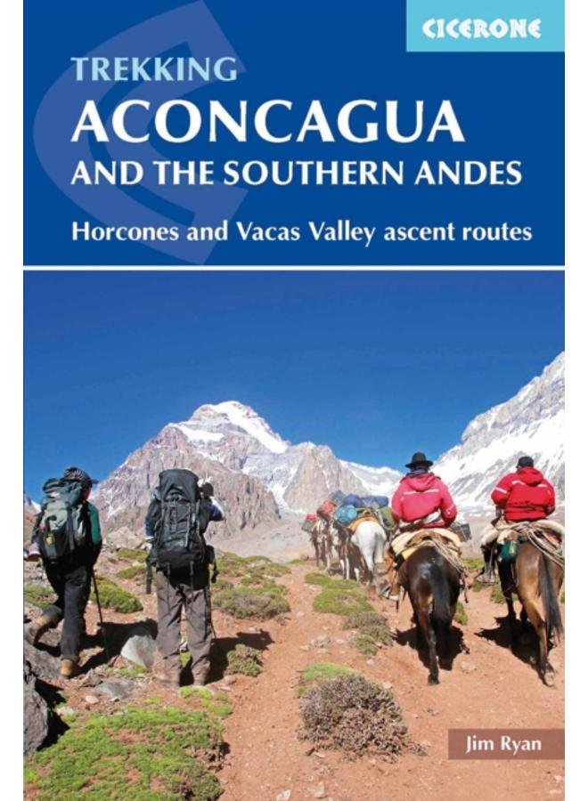 Aconcagua and the Southern Andes : Horcones Valley (Normal) and Vacas Valley (Polish Glacier) ascent routes 