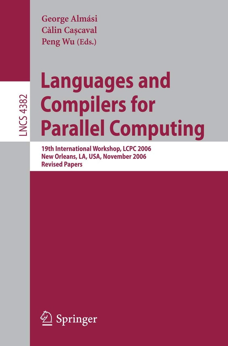 Languages and Compilers for Parallel Computing: 19th International Workshop, LCPC 2006, New Orleans, LA, USA, November 2-4, 2006, Revised Papers 