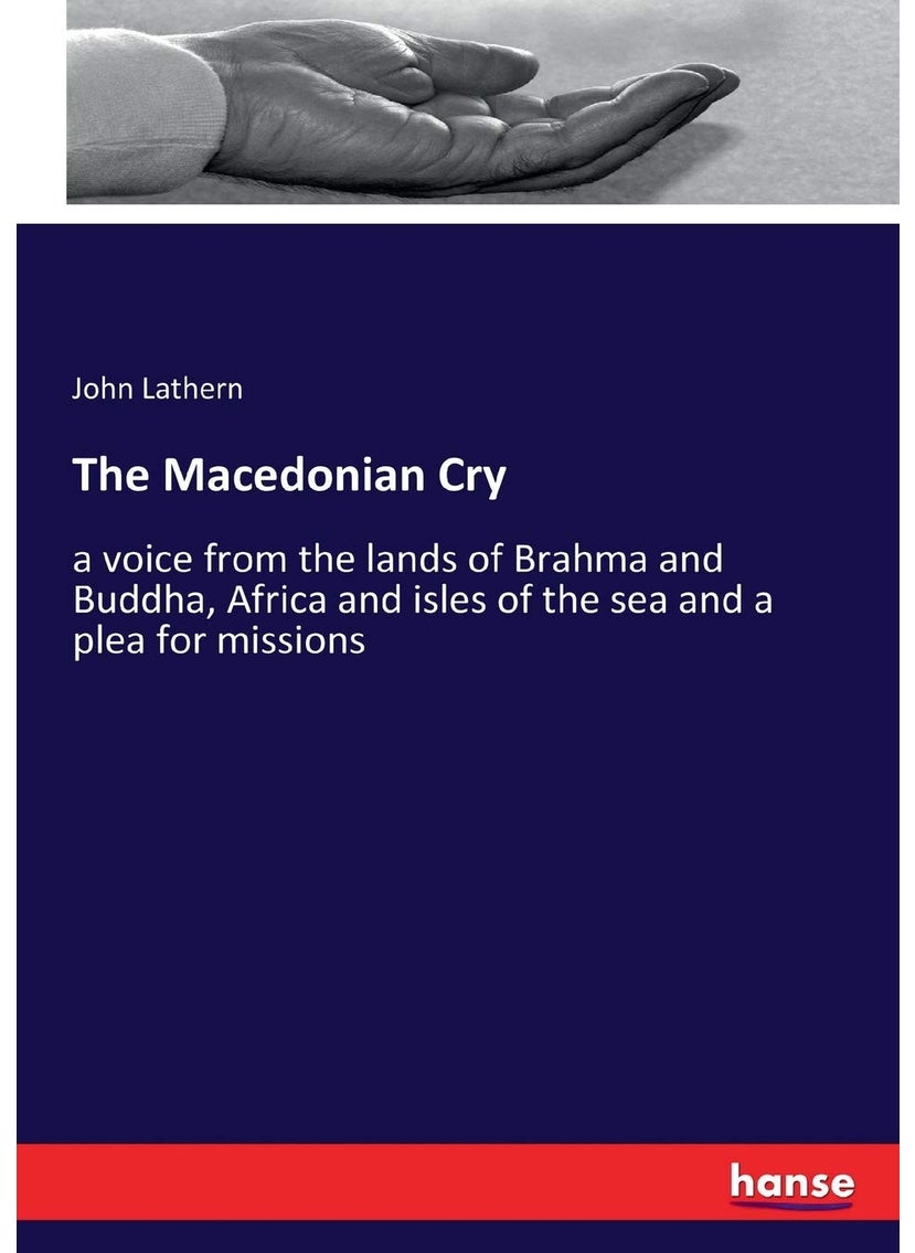 The Macedonian Cry: a voice from the lands of Brahma and Buddha, Africa and isles of the sea and a plea for missions  - Image 1