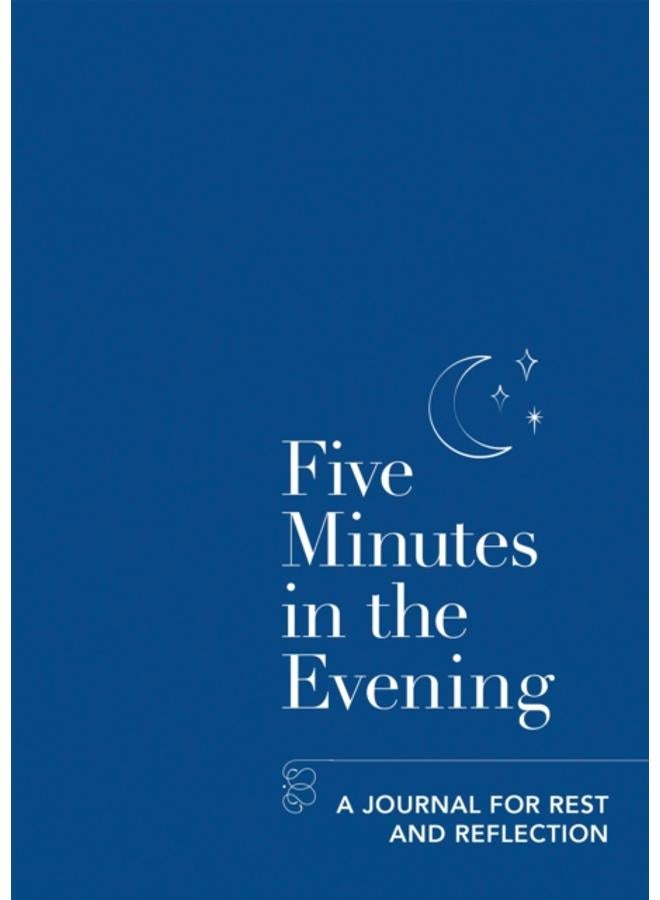 Five Minutes in the Evening : A Journal for Rest and Reflection 