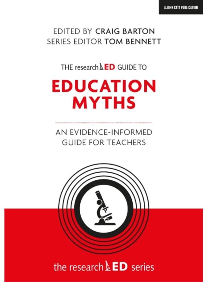 The researchED Guide to Education Myths: An evidence-informed guide for teachers 