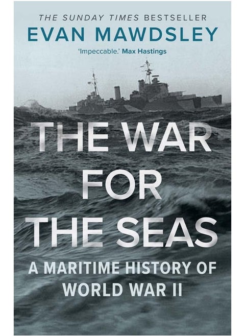 The War for the Seas: A Maritime History of World War II