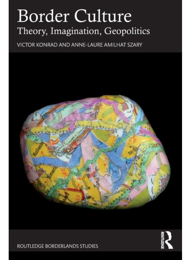 Border Culture : Theory, Imagination, Geopolitics