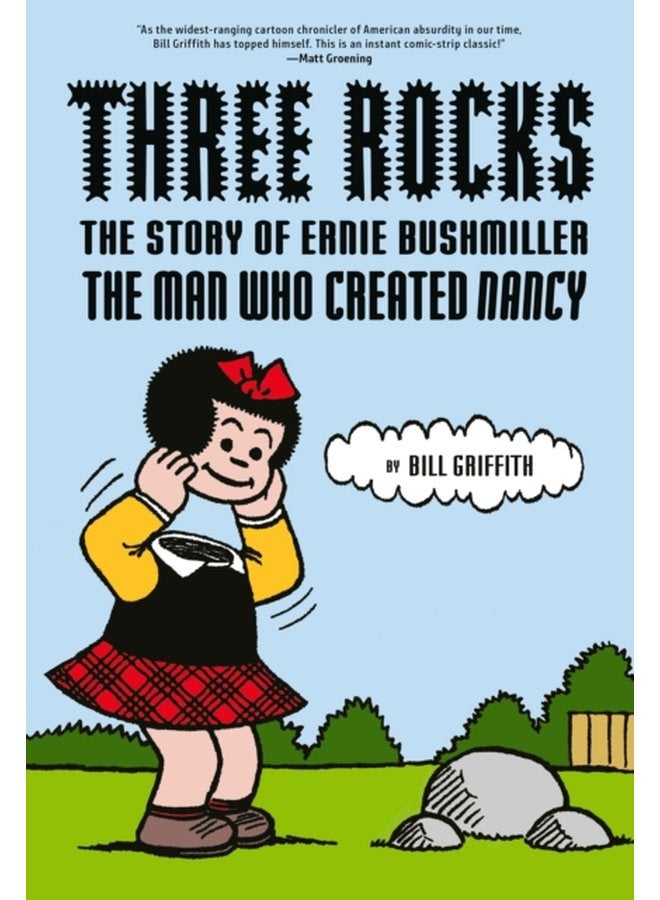 Three Rocks The Story of Ernie Bushmiller The Man Who Created Nancy - Hardback
