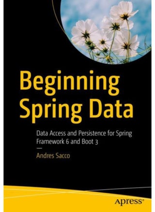 Beginning Spring Data : Data Access and Persistence for Spring Framework 6 and Boot 3 - pzsku/Z6BF0FDCE941FE02F9422Z/45/_/1721459798/1e1b1082-93f2-4e2d-857c-d21f457aba60