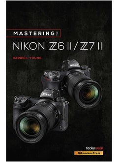 Mastering the Nikon Z6 II / Z7 II 