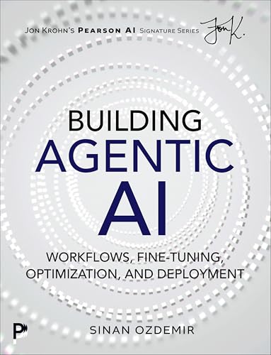 Building Agentic AI: Workflows, Fine-Tuning, Optimization, and Deployment