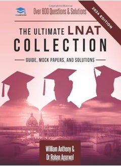 The Ultimate LNAT Collection: 3 Books In One, 600 Practice Questions & Solutions, Includes 4 Mock Pa