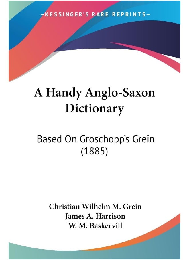 A Handy Anglo-Saxon Dictionary: Based On Groschopp's Grein (1885) 