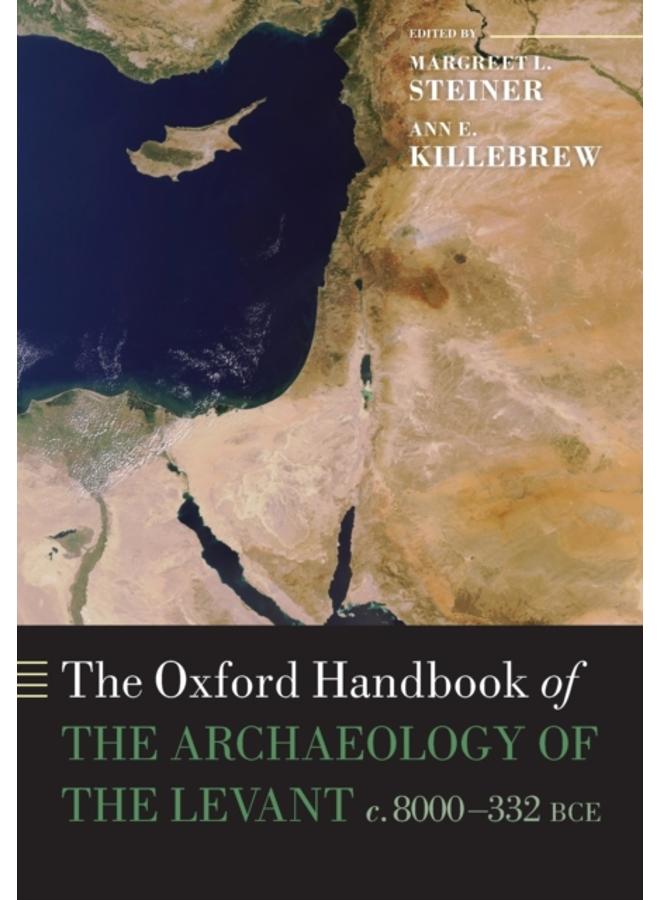 The Oxford Handbook of the Archaeology of the Levant : c. 8000-332 BCE 