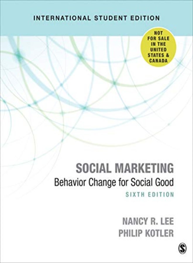 Social Marketing - International Student Edition: Behavior Change for Social Good 