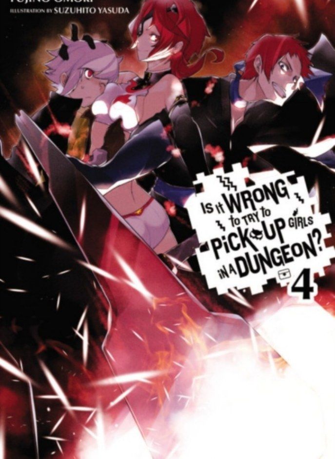 Is It Wrong To Try To Pick Up Girls In A Dungeon?, Vol. 4 (Light Novel) 