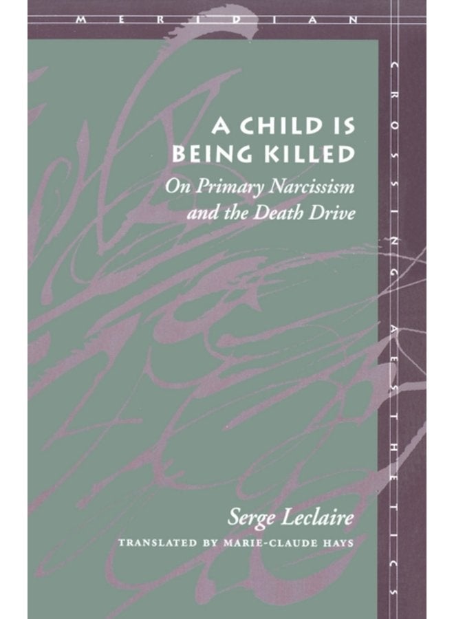 A Child Is Being Killed On Primary Narcissism and the Death Drive - Paperback