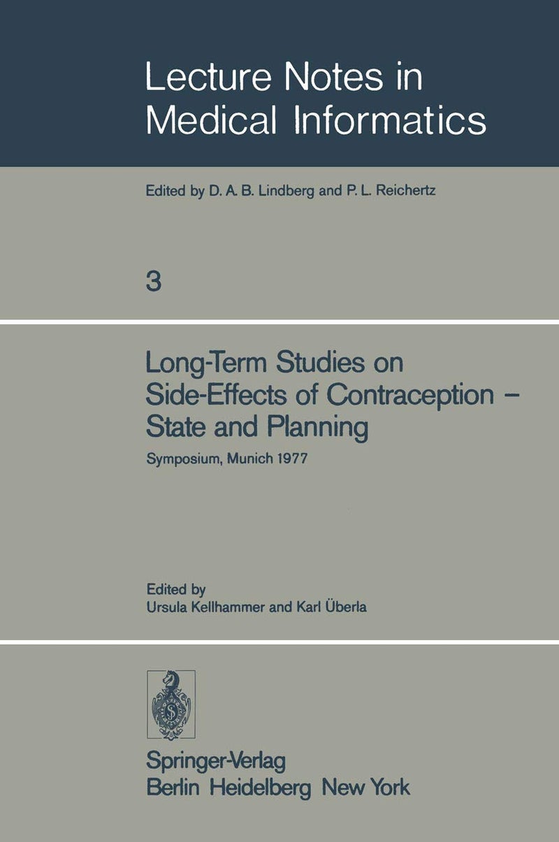 Long-Term Studies on Side-Effects of Contraception - State and Planning: Symposium of the Study Group 'Side-Effects of Oral Contraceptives - Pilot Phase' Munich, September 27-29, 1977 