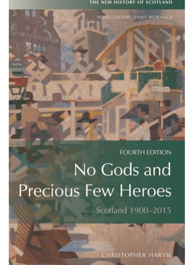 No Gods and Precious Few Heroes : Scotland 1900???2015